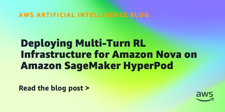 在SageMaker HyperPod上为Amazon Nova部署多轮RL管道